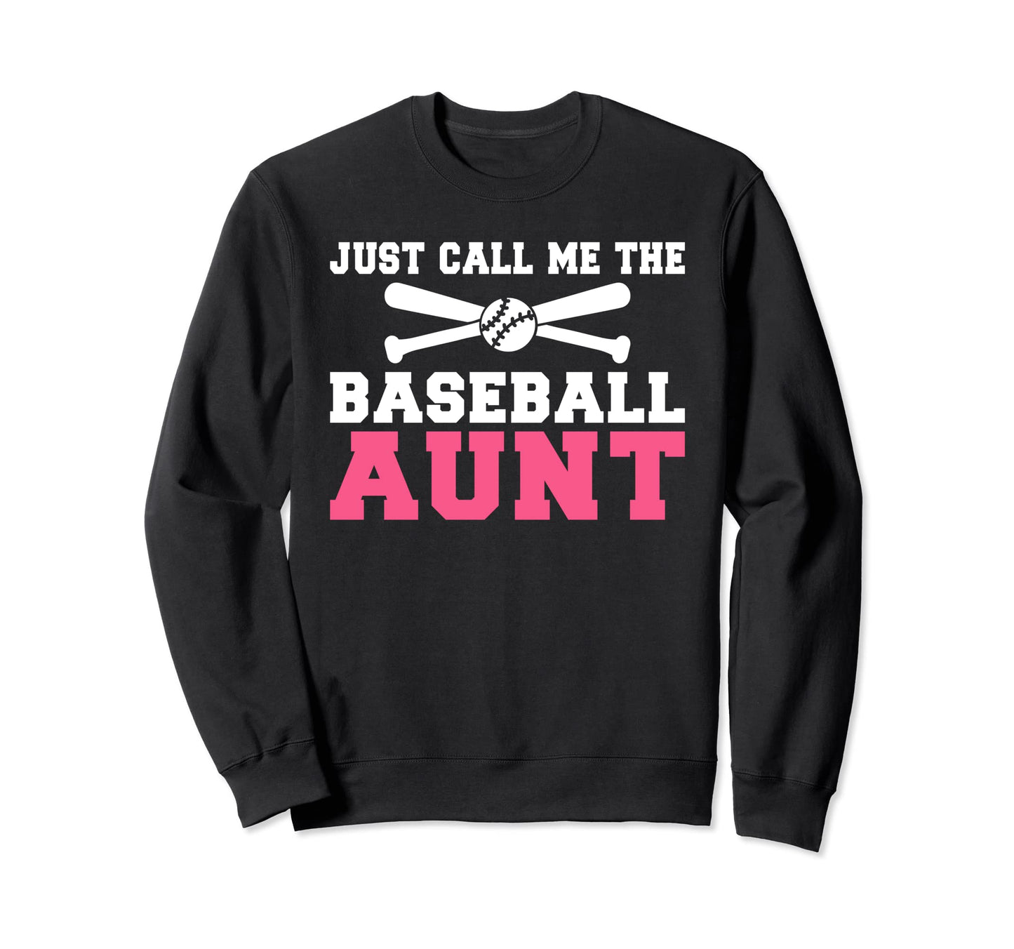 Just Call Me Baseball Aunt Sweatshirt - Casual Everyday Wear Men Women - T-Shirt, Sweatshirt, Hoodie