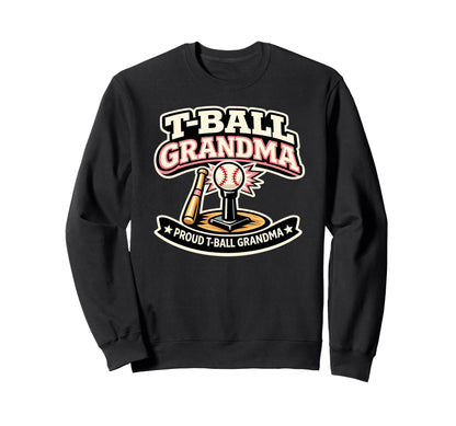 T Ball Grandma Proud Baseball Grandparent Sweatshirt - Graphic Print Unisex - T-Shirt, Sweatshirt, Hoodie