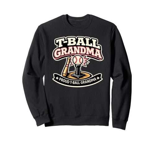 T Ball Grandma Proud Baseball Grandparent Sweatshirt - Graphic Print Unisex - T-Shirt, Sweatshirt, Hoodie