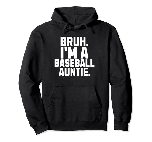 Sarcastic Bruh Baseball Aunt Fan Gear Hoodie - Trendy Graphic for Adults - T-Shirt, Sweatshirt, Hoodie
