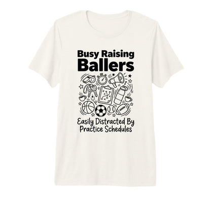 Busy Raising Ballers Easily T-Shirt - Streetwear Style for Adults - T-Shirt, Sweatshirt, Hoodie