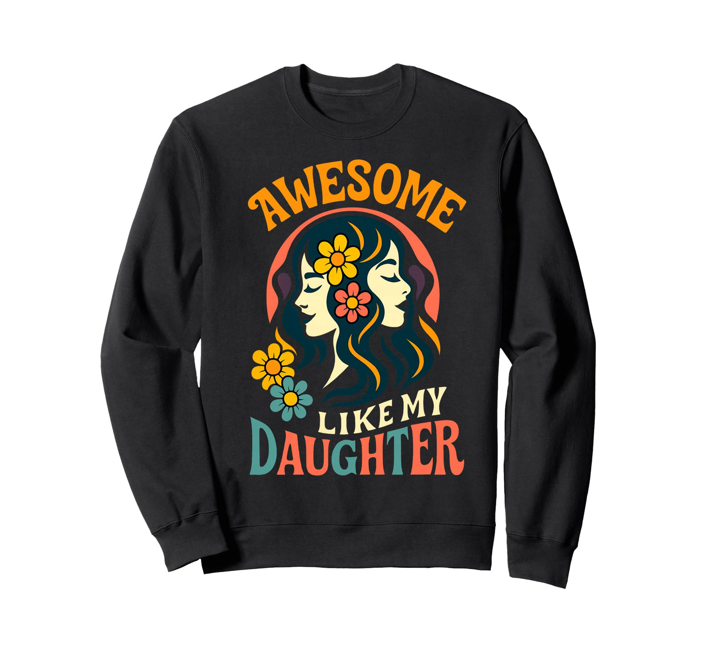 Awesome Like My Daughter Boho Sweatshirt - Aesthetic Graphic Men Women - T-Shirt, Sweatshirt, Hoodie
