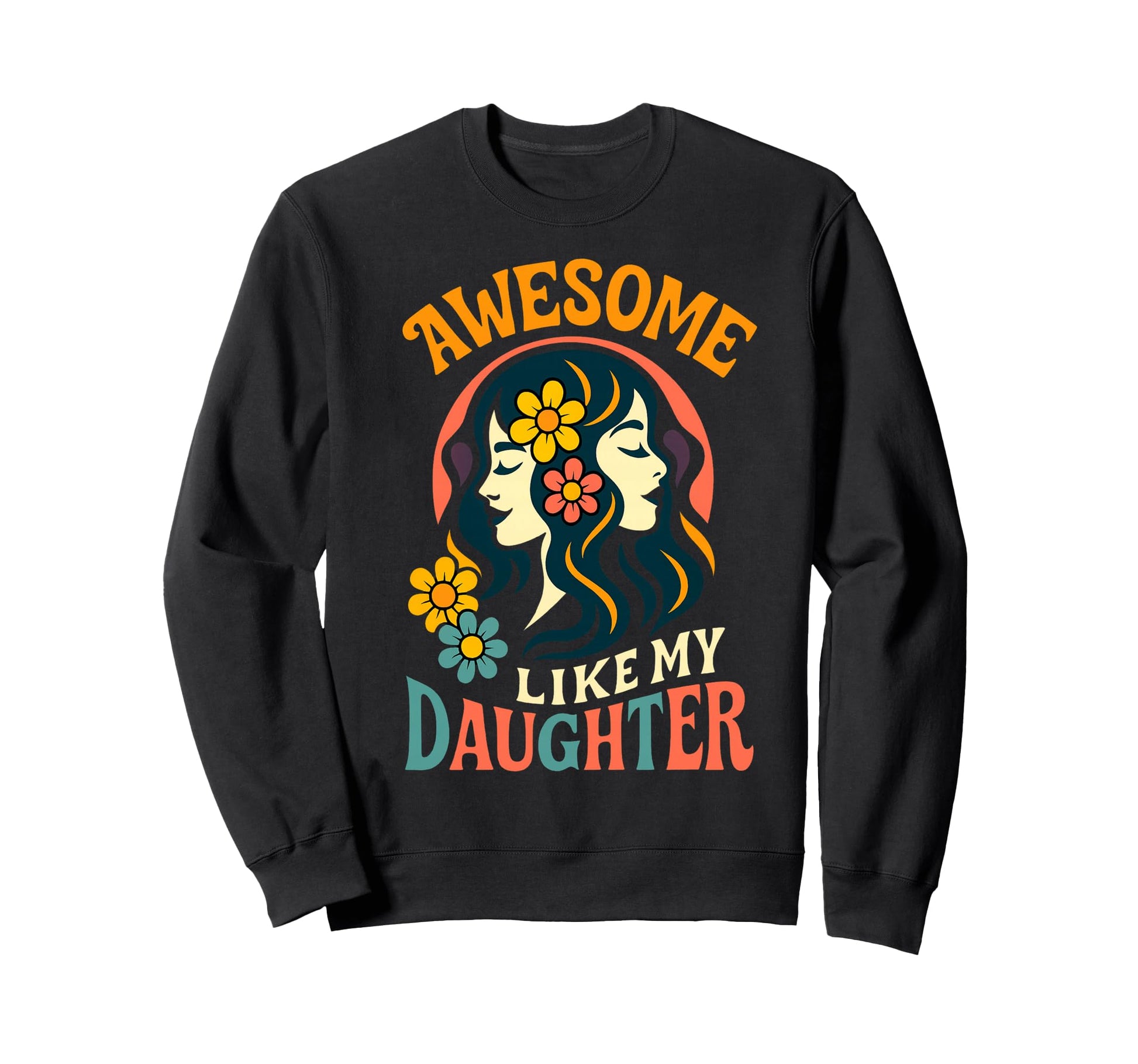 Awesome Like My Daughter Boho Sweatshirt - Aesthetic Graphic Men Women - T-Shirt, Sweatshirt, Hoodie