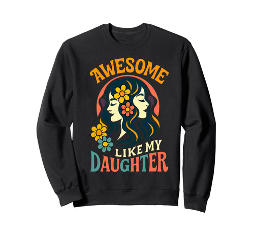 Awesome Like My Daughter Boho Sweatshirt - Aesthetic Graphic Men Women - T-Shirt, Sweatshirt, Hoodie