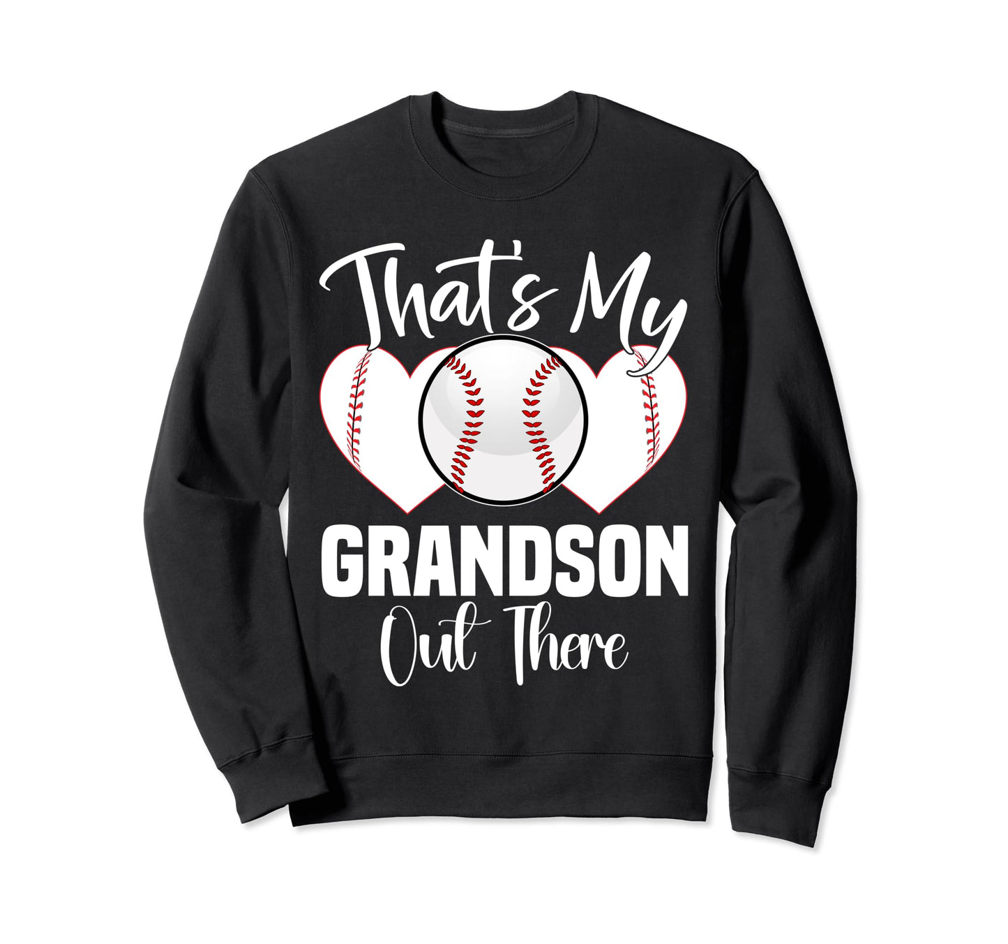Thats My Grandson Out There Baseball Sweatshirt - Aesthetic Graphic Unisex - T-Shirt, Sweatshirt, Hoodie