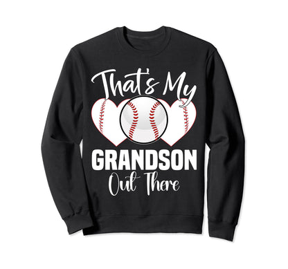 Thats My Grandson Out There Baseball Sweatshirt - Aesthetic Graphic Unisex - T-Shirt, Sweatshirt, Hoodie
