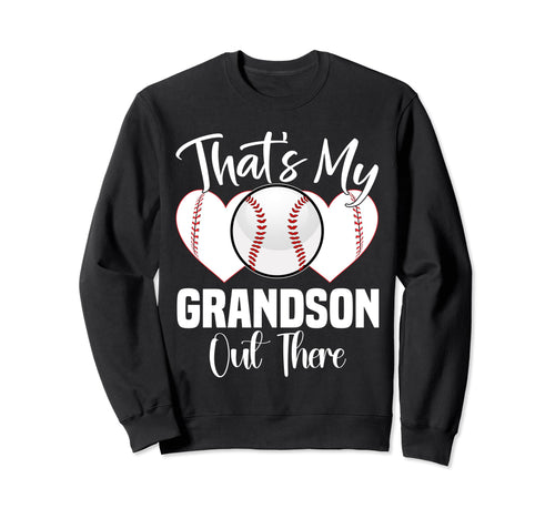 Thats My Grandson Out There Baseball Sweatshirt - Aesthetic Graphic Unisex - T-Shirt, Sweatshirt, Hoodie