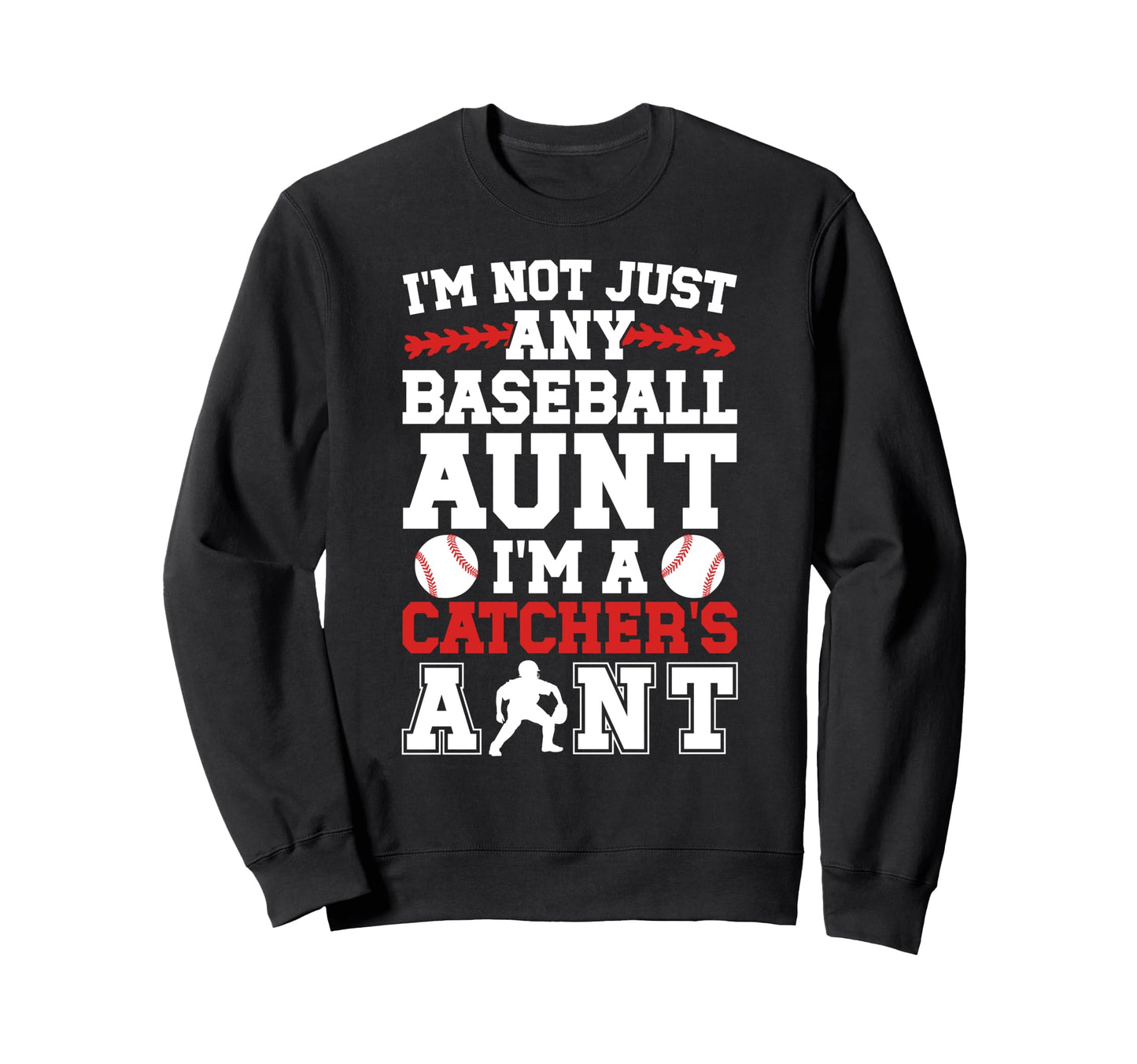 Im Baseball Catcher Aunt Baseball Sweatshirt - Aesthetic Graphic Men Women - T-Shirt, Sweatshirt, Hoodie