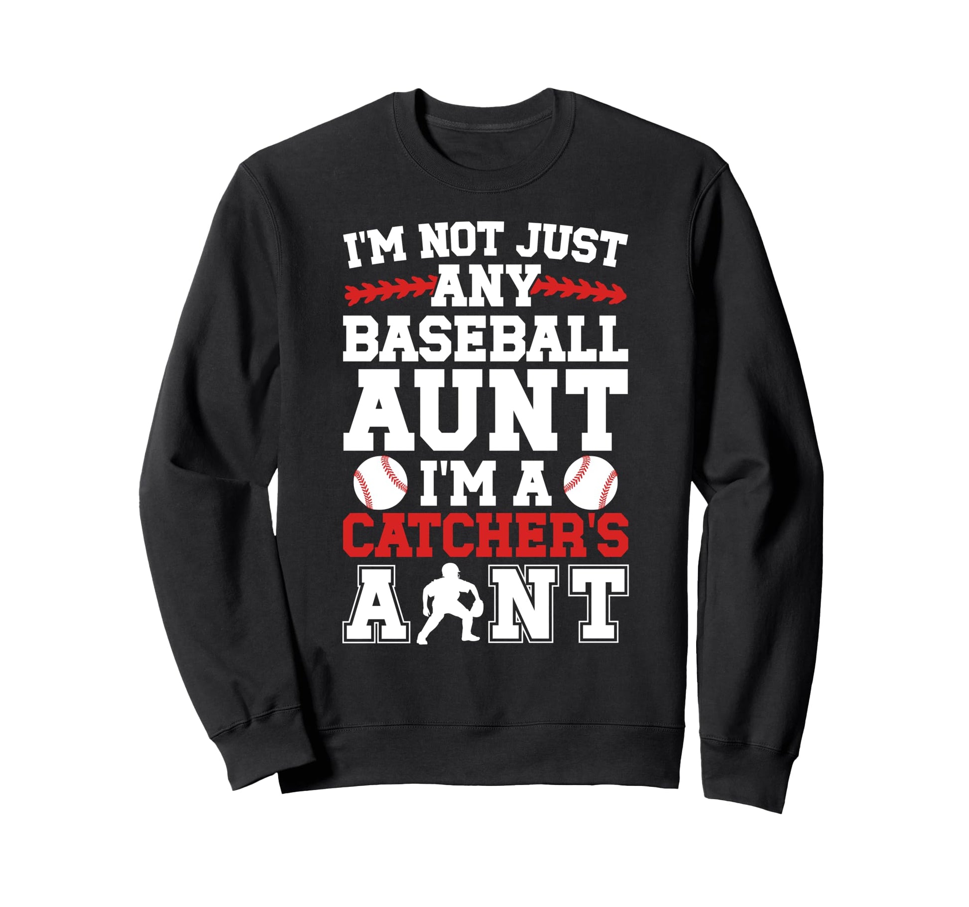 Im Baseball Catcher Aunt Baseball Sweatshirt - Aesthetic Graphic Men Women - T-Shirt, Sweatshirt, Hoodie