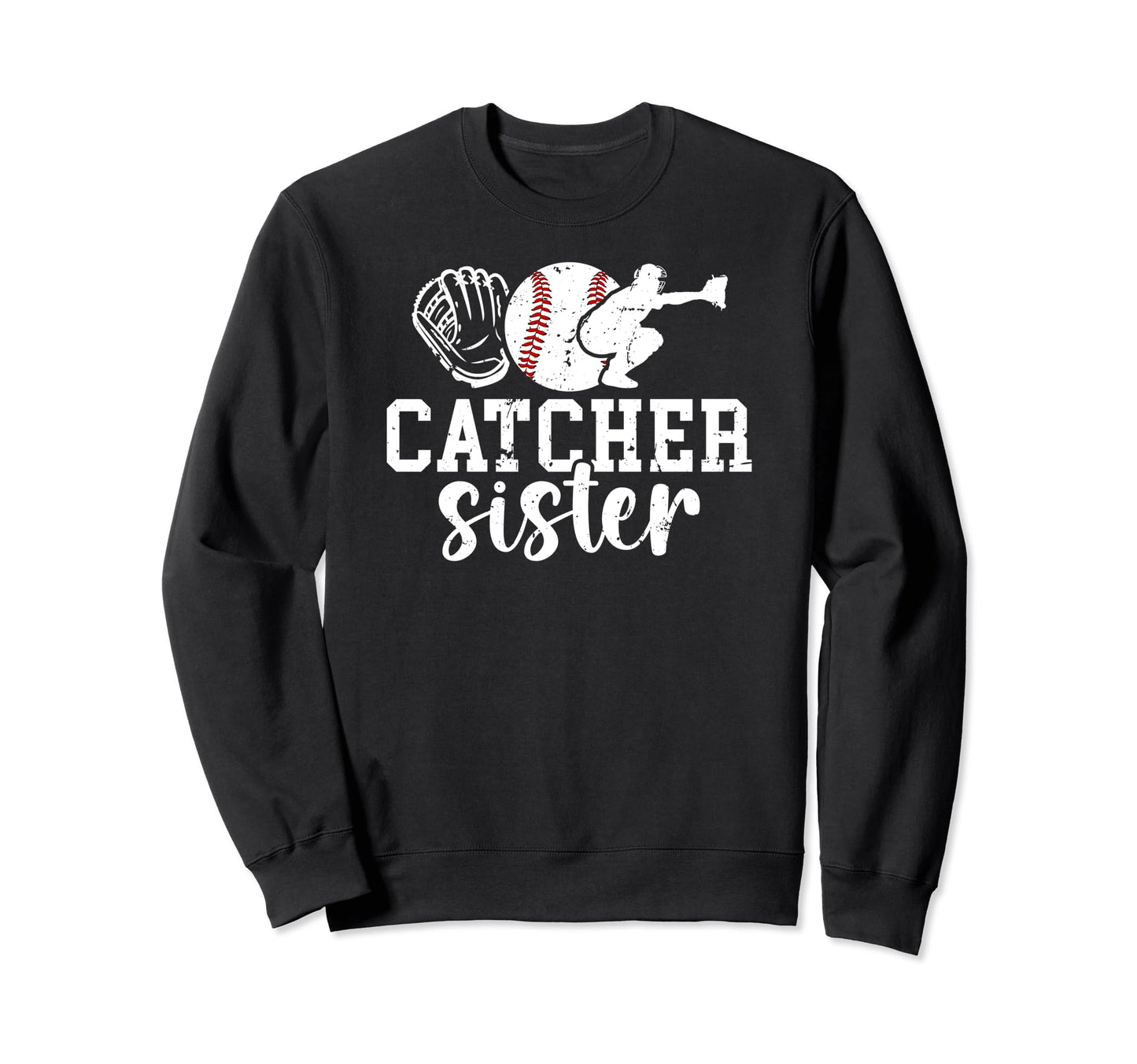 Baseball Catcher Sister Baseball Sweatshirt - Graphic Print Men Women - T-Shirt, Sweatshirt, Hoodie
