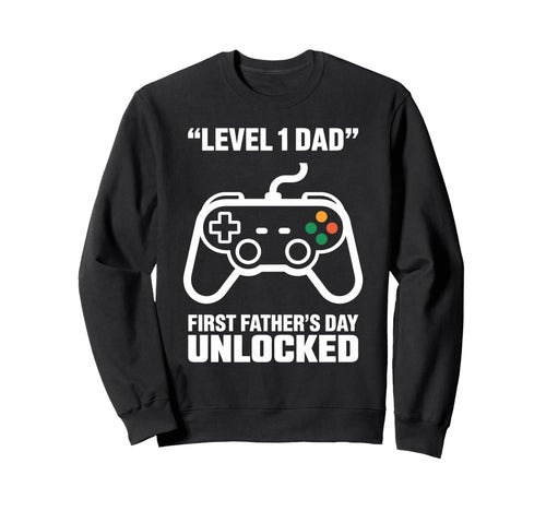 First Fathers Day Level 1 Dad Sweatshirt - Trendy Graphic for Adults - T-Shirt, Sweatshirt, Hoodie