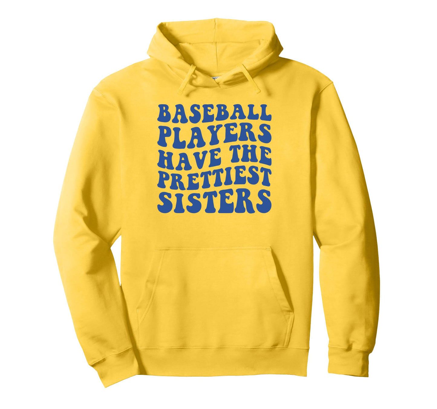 Baseball Players Have Prettiest Sisters Hoodie - Custom Art Print Men Women - T-Shirt, Sweatshirt, Hoodie