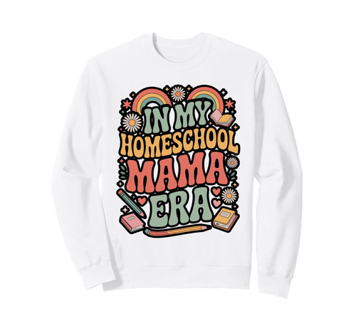 My Homeschool Mama Era Sweatshirt - Custom Art Print for Adults - T-Shirt, Sweatshirt, Hoodie