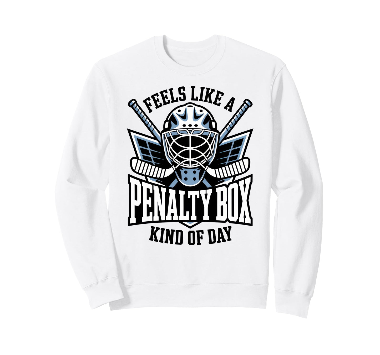Feels Like Penalty Box Kind Day Sweatshirt - Aesthetic Graphic Men Women - T-Shirt, Sweatshirt, Hoodie
