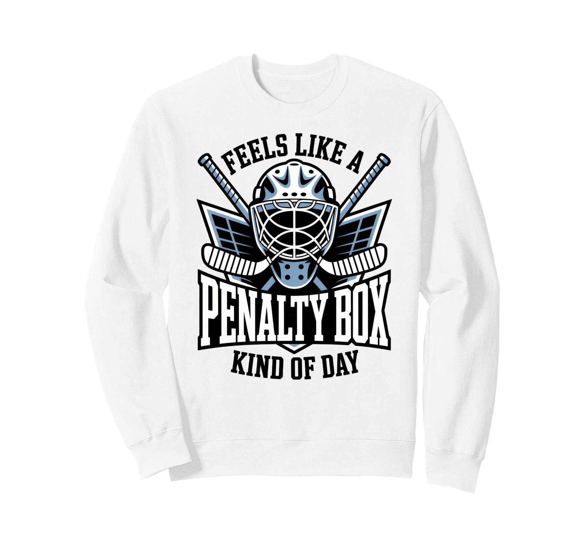 Feels Like Penalty Box Kind Day Sweatshirt - Aesthetic Graphic Men Women - T-Shirt, Sweatshirt, Hoodie