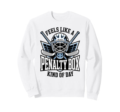 Feels Like Penalty Box Kind Day Sweatshirt - Aesthetic Graphic Men Women - T-Shirt, Sweatshirt, Hoodie