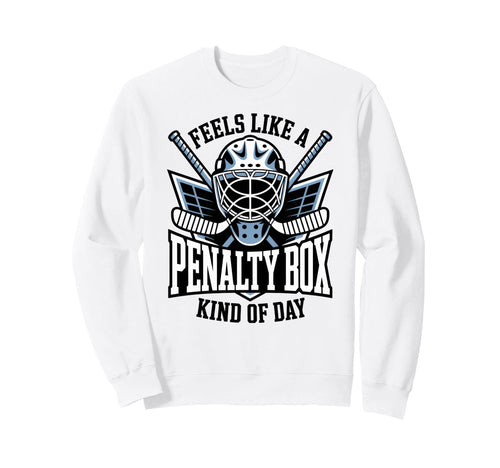 Feels Like Penalty Box Kind Day Sweatshirt - Aesthetic Graphic Men Women - T-Shirt, Sweatshirt, Hoodie
