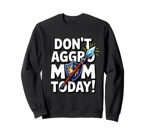 Mothers Day Gaming Mom Dont Sweatshirt - Fun Novelty Design for Adults - T-Shirt, Sweatshirt, Hoodie