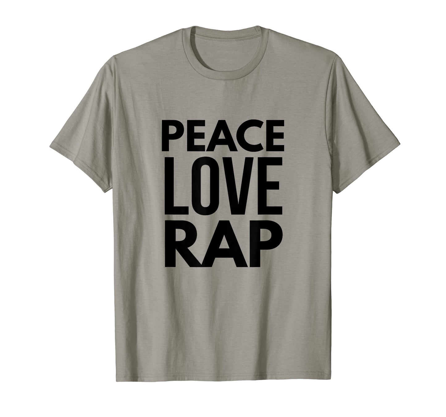 Peace Love Rap T-Shirt - Fun Novelty Design Unisex - T-Shirt, Sweatshirt, Hoodie