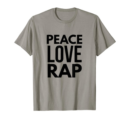 Peace Love Rap T-Shirt - Fun Novelty Design Unisex - T-Shirt, Sweatshirt, Hoodie