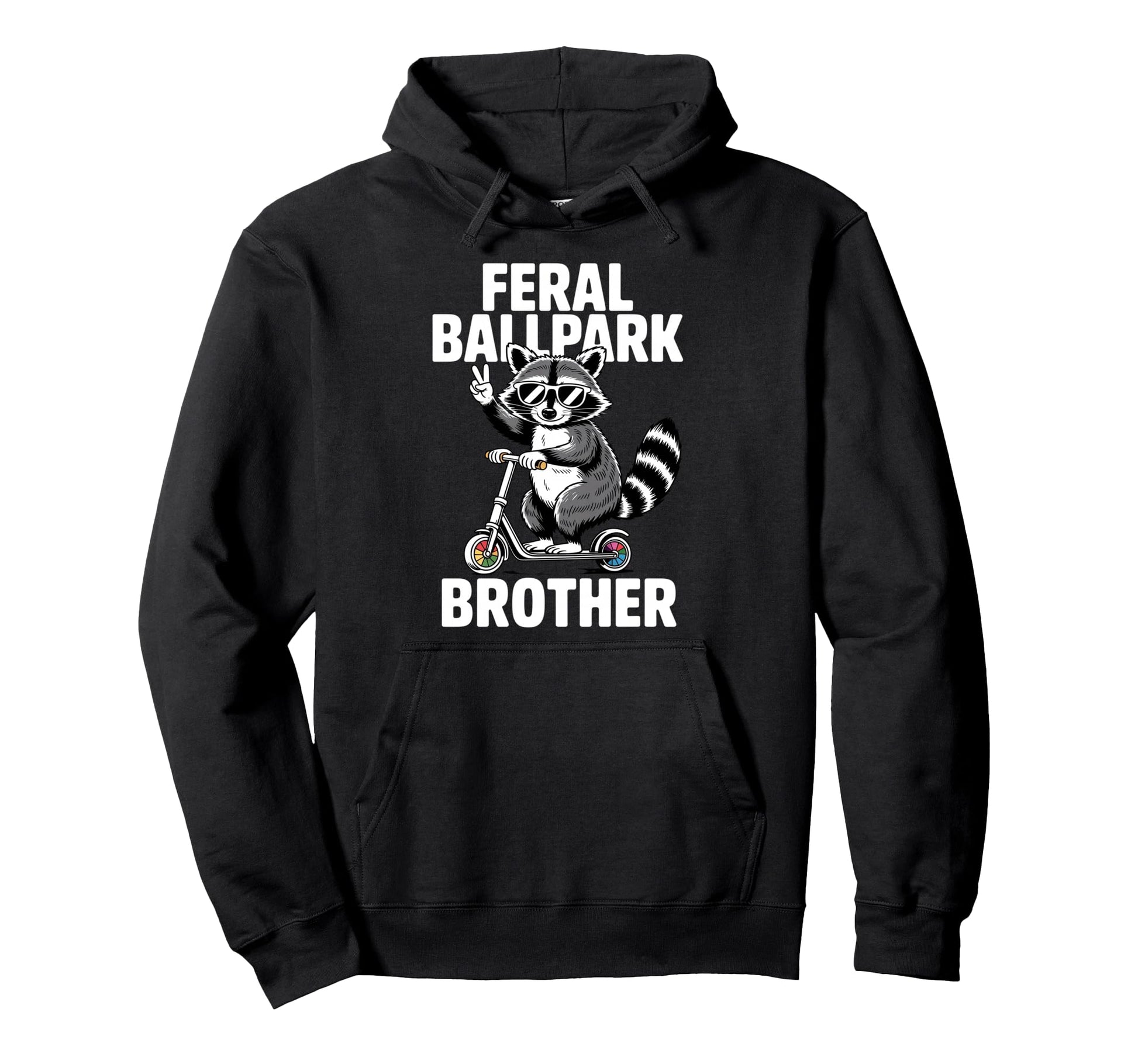 Feral Ballpark Brother Funny Hoodie - Casual Everyday Wear Men Women - T-Shirt, Sweatshirt, Hoodie