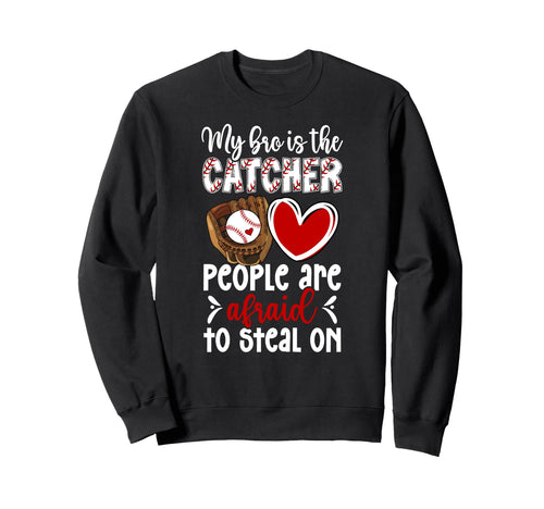 My Bro Is Baseball Catcher Sister Sweatshirt - Graphic Print for Adults - T-Shirt, Sweatshirt, Hoodie