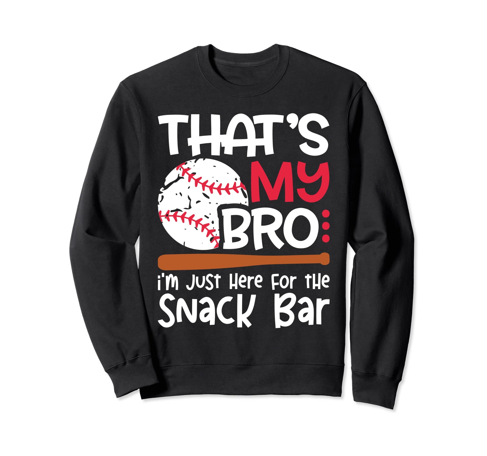 Thats My Bro Im Just Here Snack Bar Sweatshirt - Graphic Print Unisex - T-Shirt, Sweatshirt, Hoodie