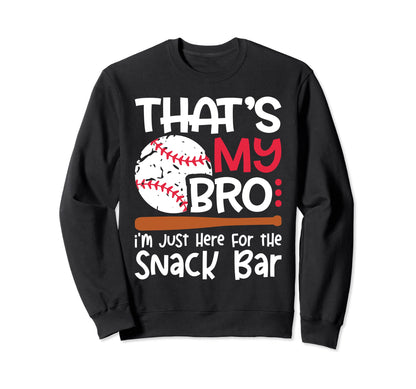 Thats My Bro Im Just Here Snack Bar Sweatshirt - Graphic Print Unisex - T-Shirt, Sweatshirt, Hoodie