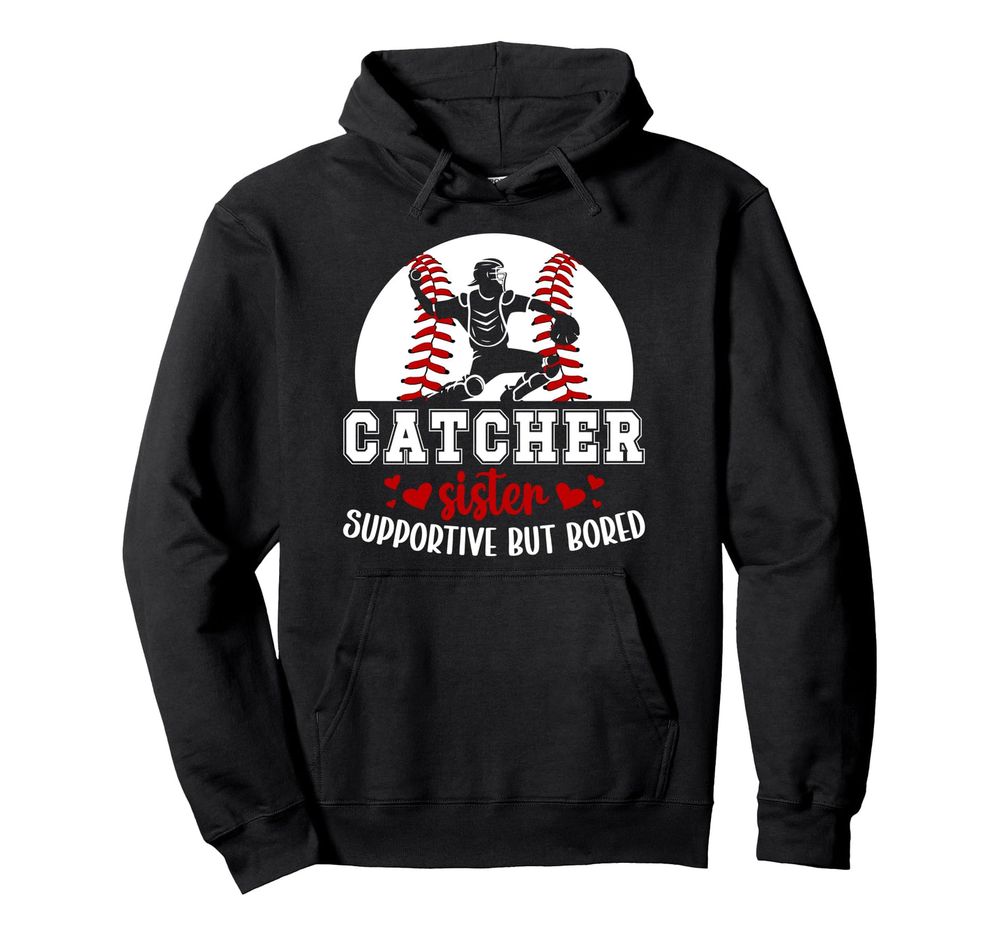 Baseball Catcher Sister Supportive Hoodie - Fun Novelty Design for Adults - T-Shirt, Sweatshirt, Hoodie