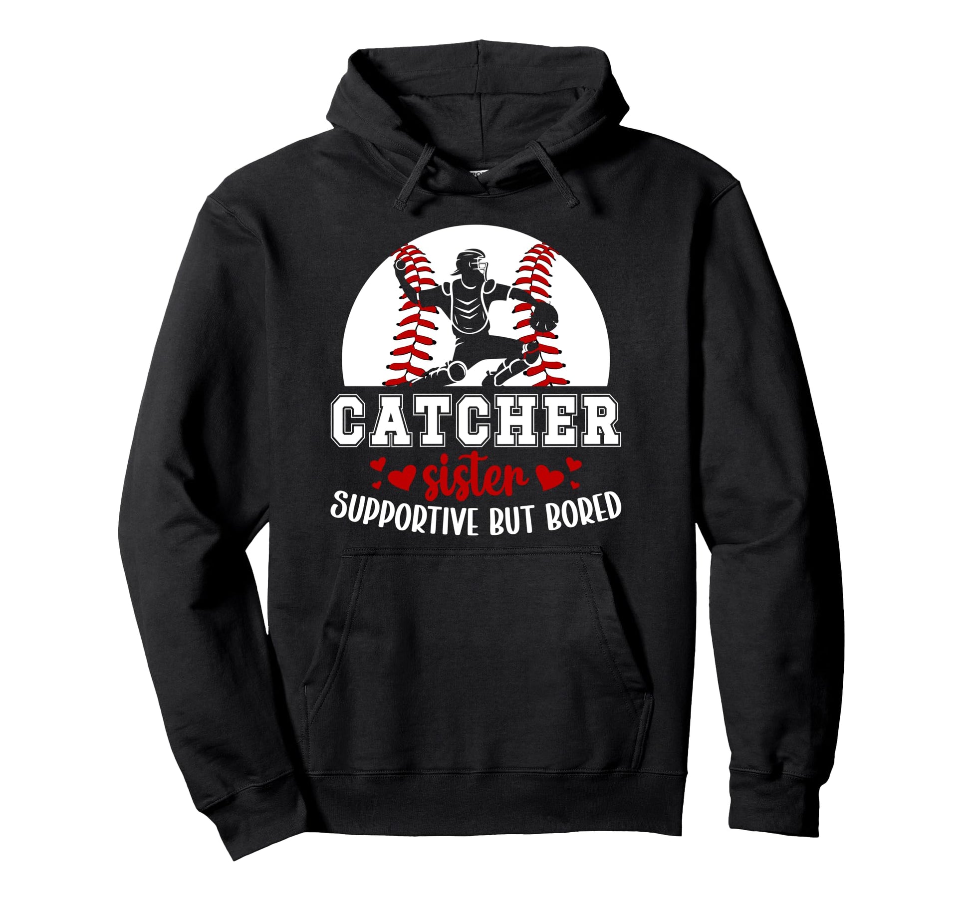 Baseball Catcher Sister Supportive Hoodie - Fun Novelty Design for Adults - T-Shirt, Sweatshirt, Hoodie