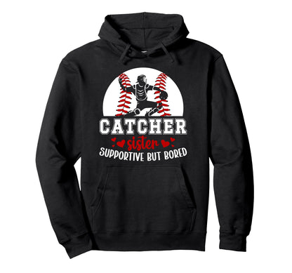Baseball Catcher Sister Supportive Hoodie - Fun Novelty Design for Adults - T-Shirt, Sweatshirt, Hoodie