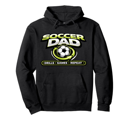 Funny Soccer Dad Drills Games Repeat Hoodie - Novelty Apparel Men Women - T-Shirt, Sweatshirt, Hoodie