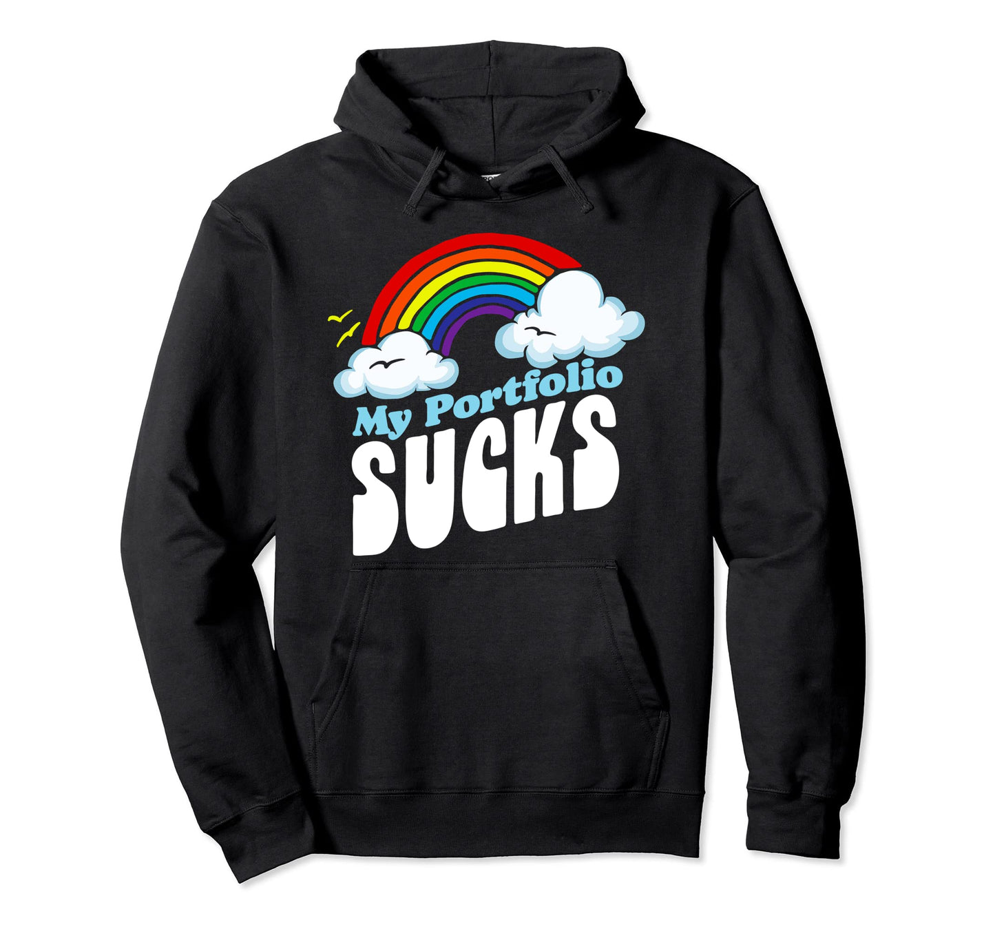 My Portfolio Sucks Rainbow Funny Hoodie - Custom Art Print for Adults - T-Shirt, Sweatshirt, Hoodie