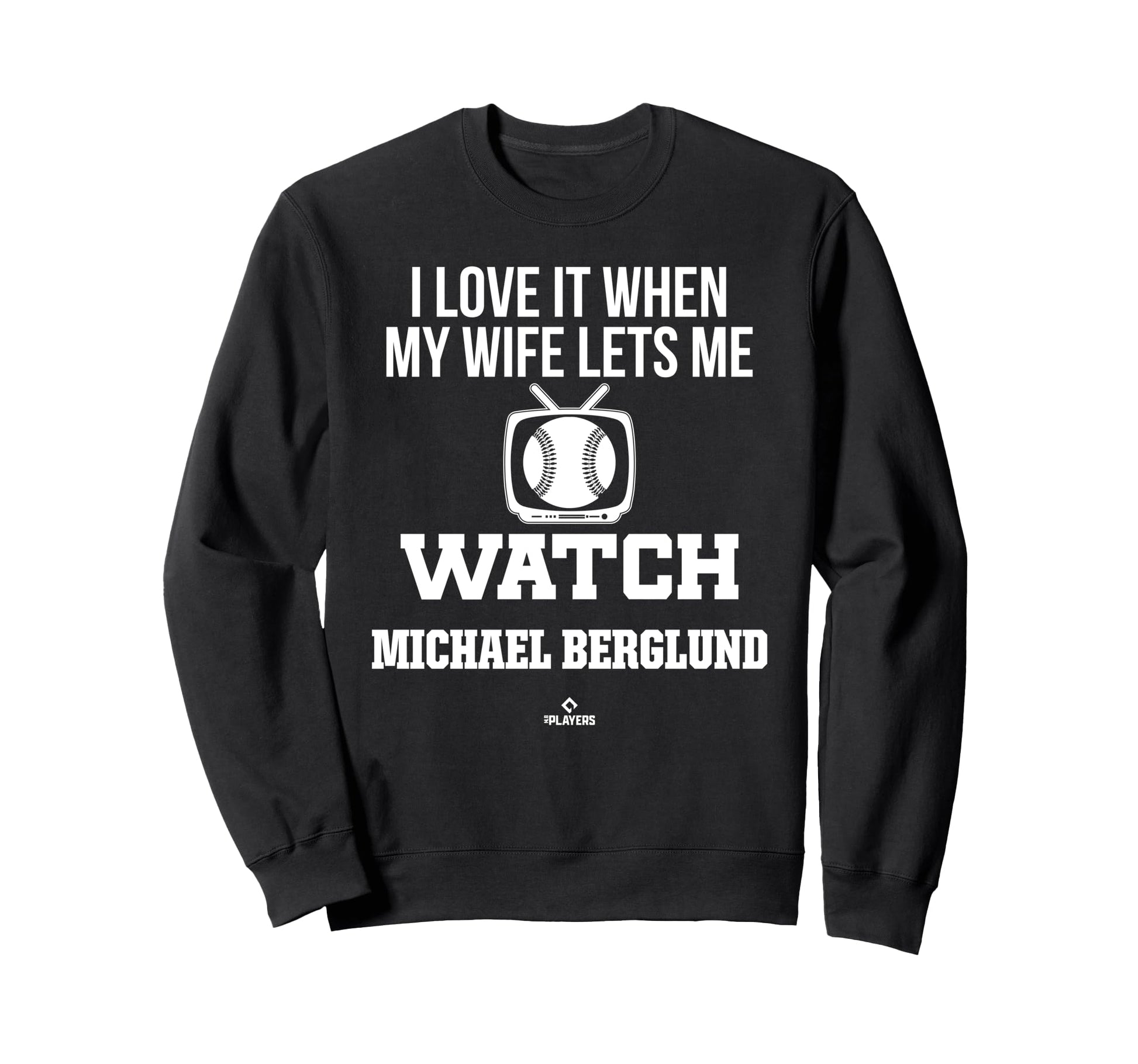 My Wife Lets Me Watch Michael Berglund Sweatshirt - Trendy Graphic Unisex - T-Shirt, Sweatshirt, Hoodie