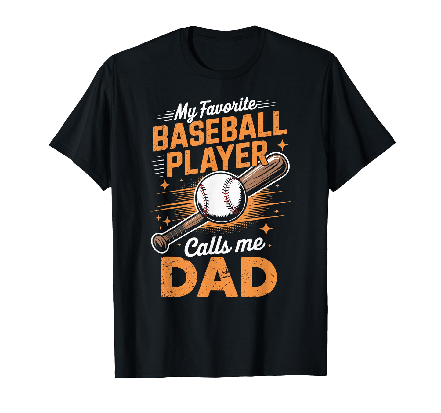My Favorite Baseball Player Calls Me Dad T-Shirt - Novelty Apparel Unisex - T-Shirt, Sweatshirt, Hoodie