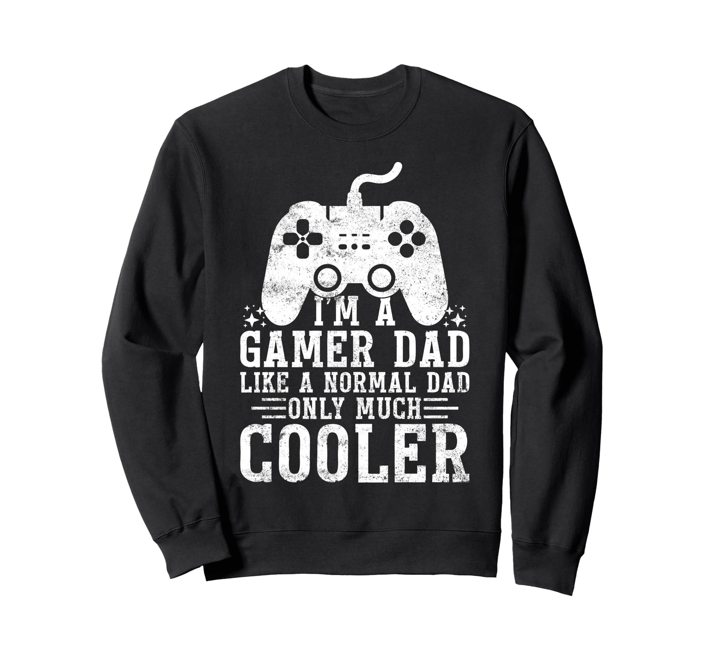 Gamer Dad Like Normal Dad Sweatshirt - Casual Everyday Wear for Adults - T-Shirt, Sweatshirt, Hoodie