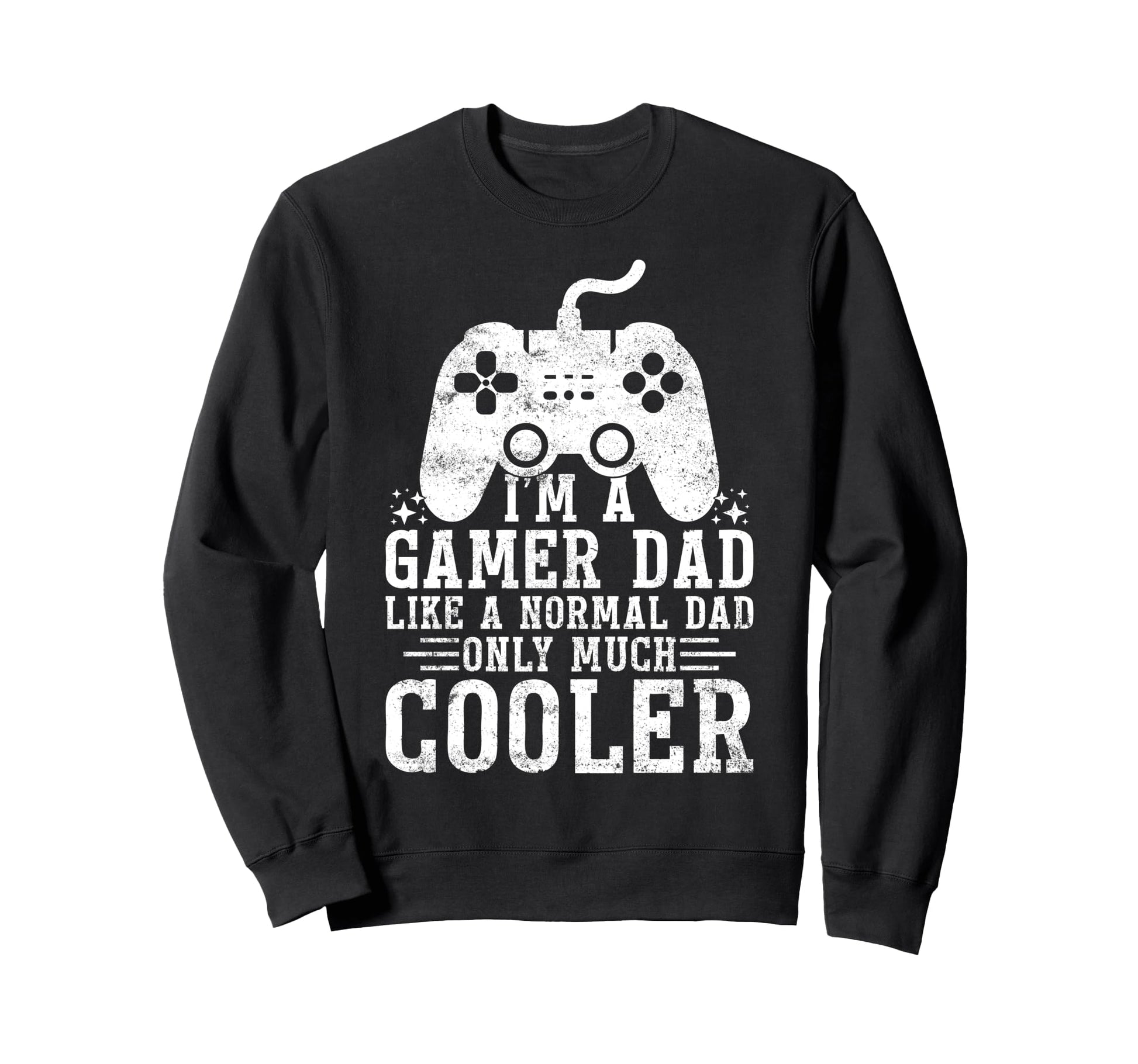 Gamer Dad Like Normal Dad Sweatshirt - Casual Everyday Wear for Adults - T-Shirt, Sweatshirt, Hoodie