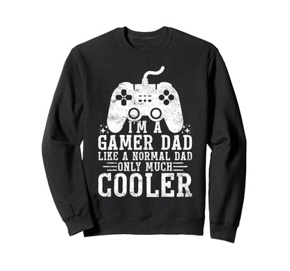 Gamer Dad Like Normal Dad Sweatshirt - Casual Everyday Wear for Adults - T-Shirt, Sweatshirt, Hoodie