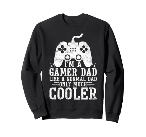 Gamer Dad Like Normal Dad Sweatshirt - Casual Everyday Wear for Adults - T-Shirt, Sweatshirt, Hoodie