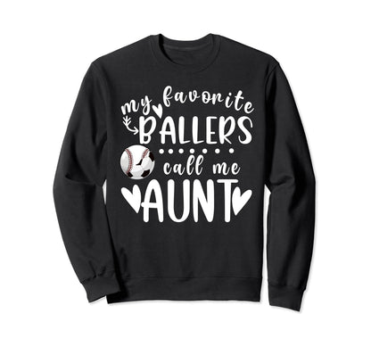 My Favorite Ballers Call Me Aunt Sweatshirt - Streetwear Style Men Women - T-Shirt, Sweatshirt, Hoodie