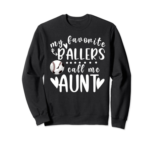 My Favorite Ballers Call Me Aunt Sweatshirt - Streetwear Style Men Women - T-Shirt, Sweatshirt, Hoodie
