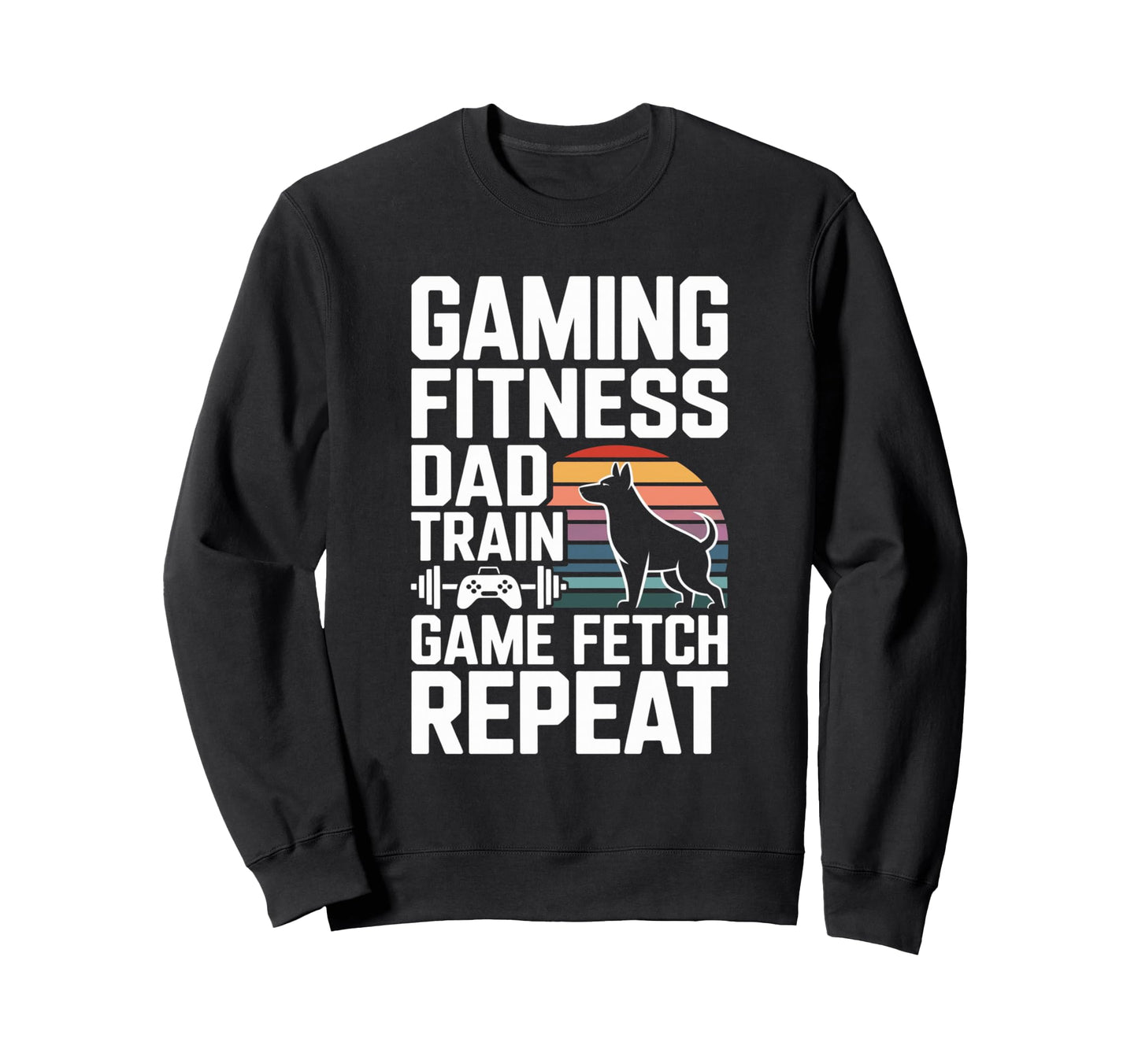 Gaming Fitness Dad Train Game Fetch Sweatshirt - Graphic Print Men Women - T-Shirt, Sweatshirt, Hoodie