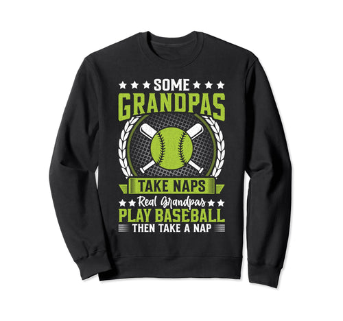 Some Grandpas Take Naps Funny Grandpa Sweatshirt - Graphic Print Unisex - T-Shirt, Sweatshirt, Hoodie