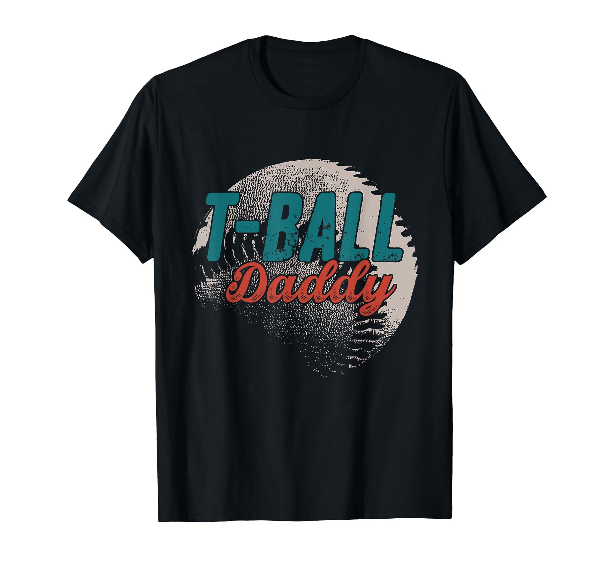 T Ball Daddy Baseball Fathers Day Ball Dad T-Shirt - Unique Graphic Unisex - T-Shirt, Sweatshirt, Hoodie