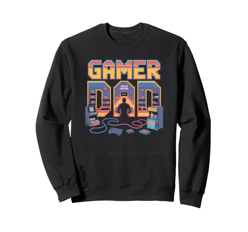 Gaming Lover Dad Gamer Arcade Sweatshirt - Novelty Apparel Unisex - T-Shirt, Sweatshirt, Hoodie