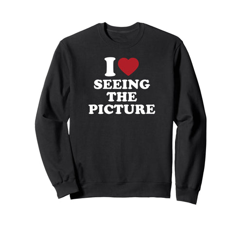 I Love Seeing Picture Camera Sweatshirt - Casual Everyday Wear for Adults - T-Shirt, Sweatshirt, Hoodie