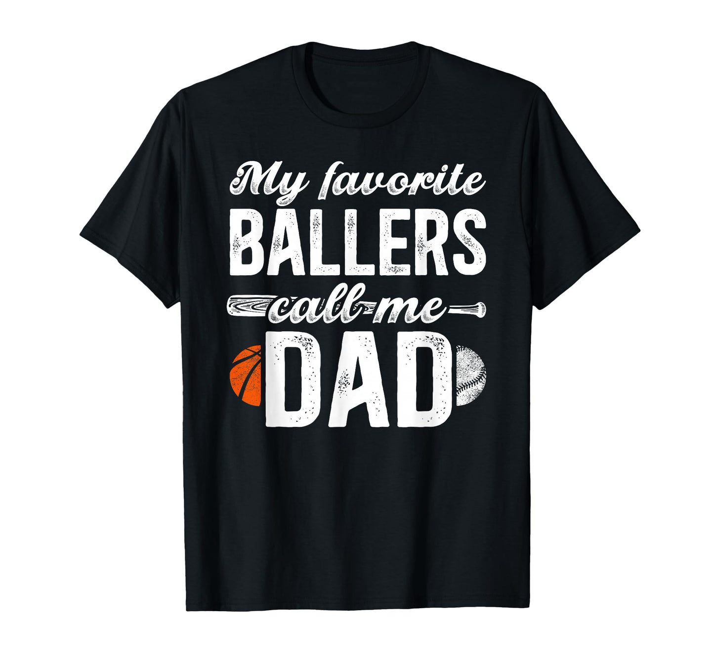 My Favorite Ballers Call Me Dad T-Shirt - Aesthetic Graphic for Adults - T-Shirt, Sweatshirt, Hoodie