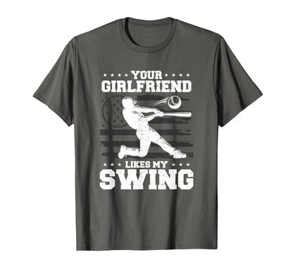 Your Girlfriend Likes My Swing Baseball T-Shirt - Trendy Graphic Unisex - T-Shirt, Sweatshirt, Hoodie
