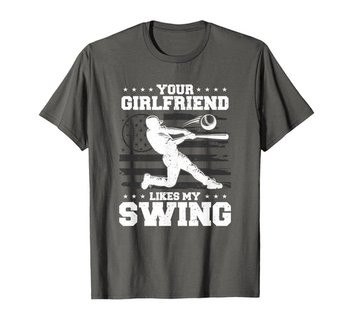 Your Girlfriend Likes My Swing Baseball T-Shirt - Trendy Graphic Unisex - T-Shirt, Sweatshirt, Hoodie