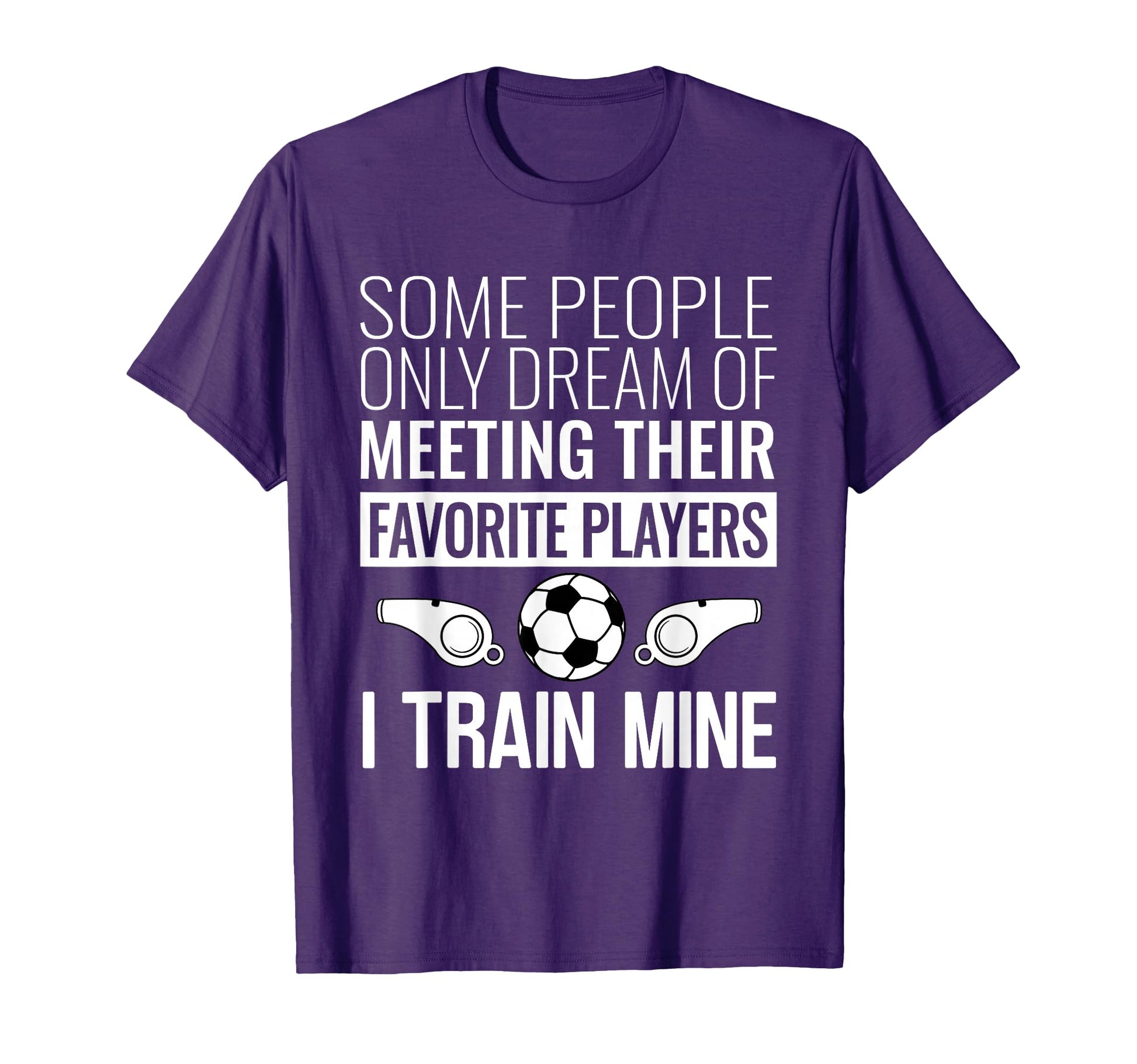 Funny Soccer Coach Trainer Team Sports T-Shirt - Graphic Print Men Women - T-Shirt, Sweatshirt, Hoodie